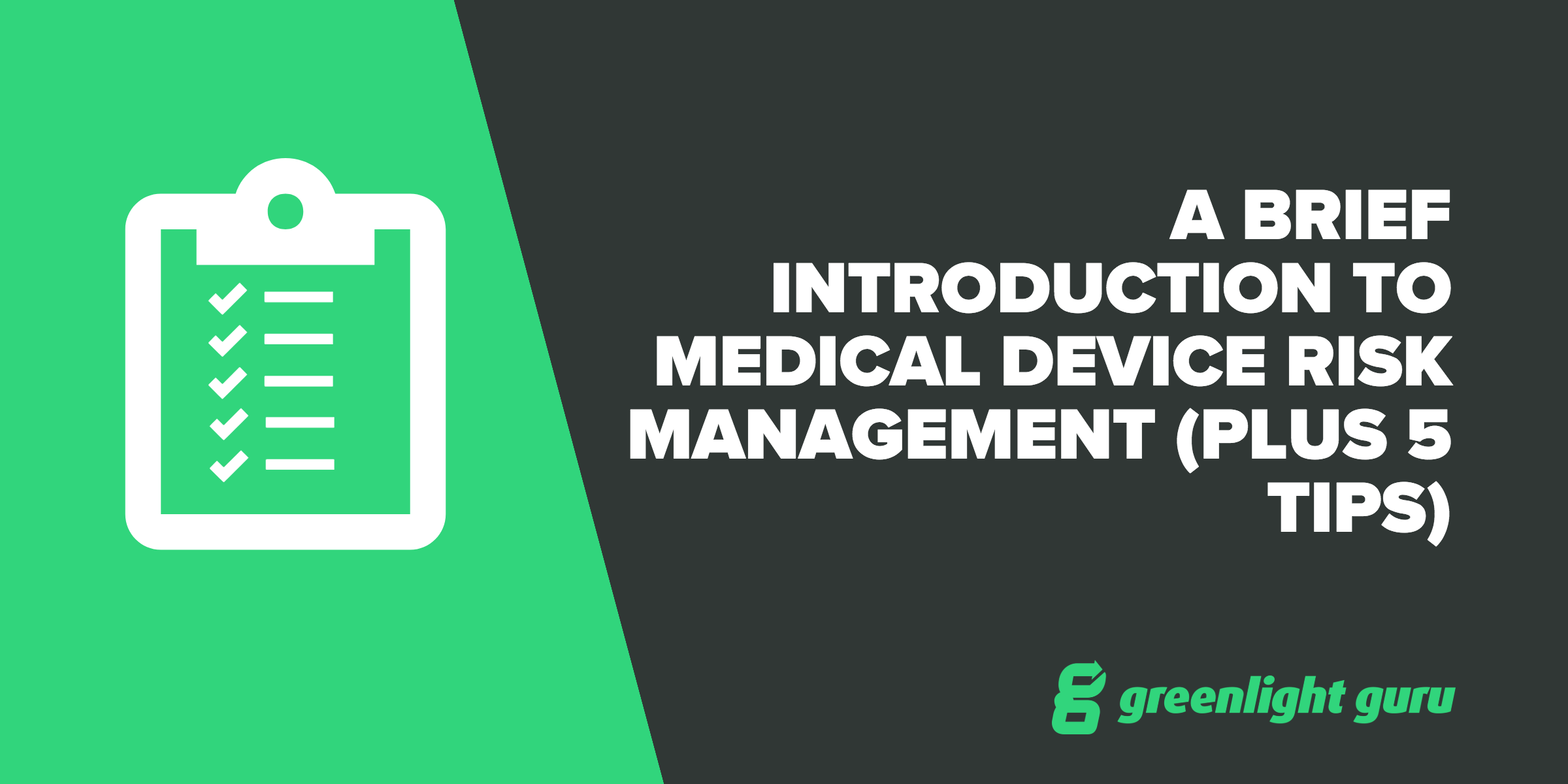 A Brief Introduction to Medical Device Risk Management (Plus 5 Tips)